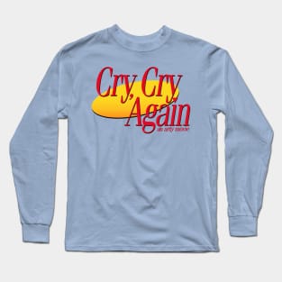 In Theaters Now: Cry, Cry Again Long Sleeve T-Shirt